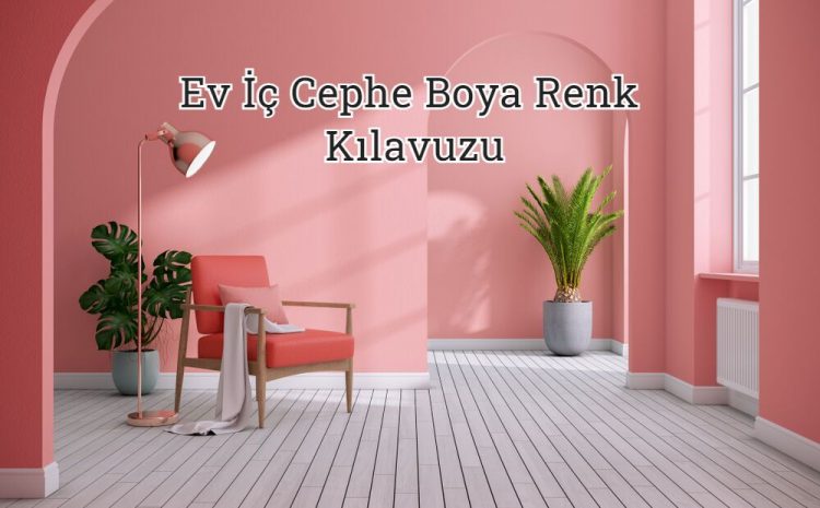  Ev İç Cephe Boya Renk Kılavuzu0 (0)