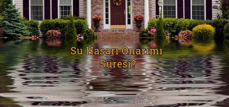  Su Hasarı Onarımı Süresi?0 (0)